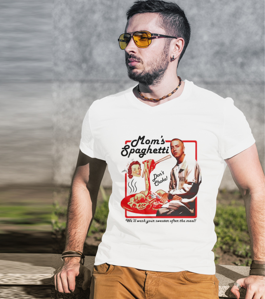 Mom's Spaghetti Don't Choke We'll Wash Your Sweater After The Meal T-Shirt