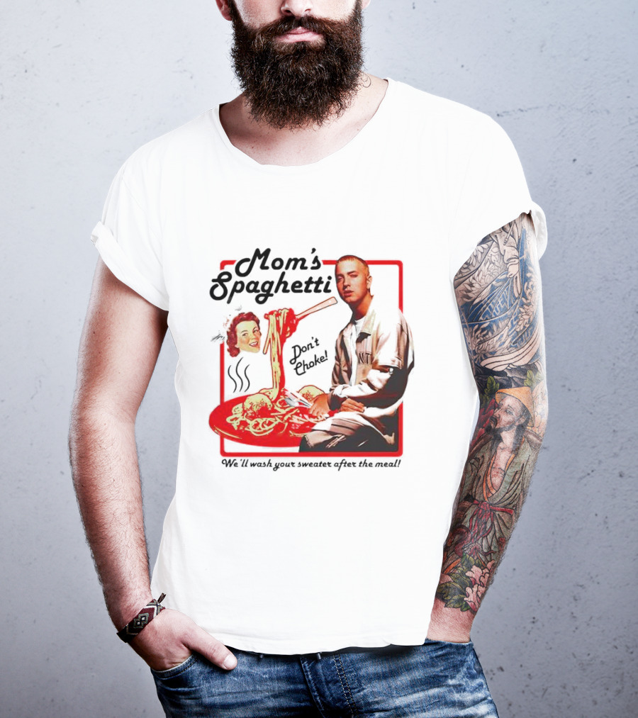Mom's Spaghetti Don't Choke We'll Wash Your Sweater After The Meal T-Shirt
