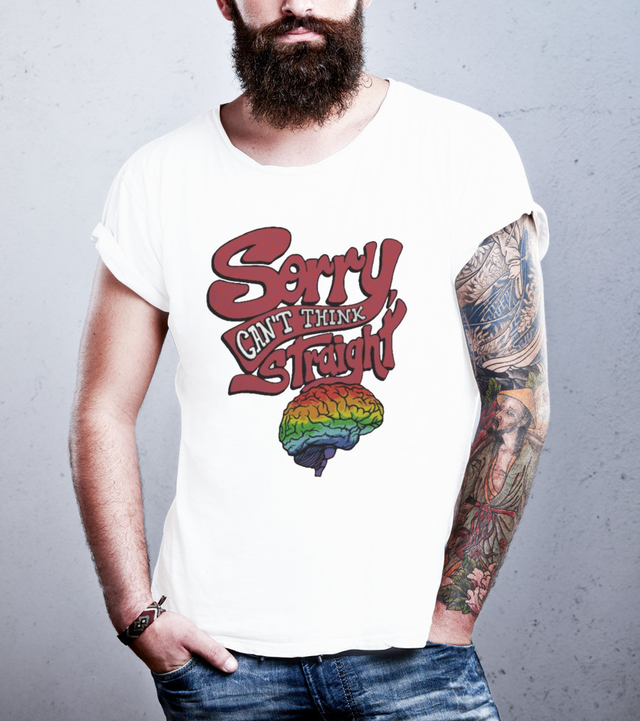 Sorry Can't Think Straight Rainbow Brain T-Shirt