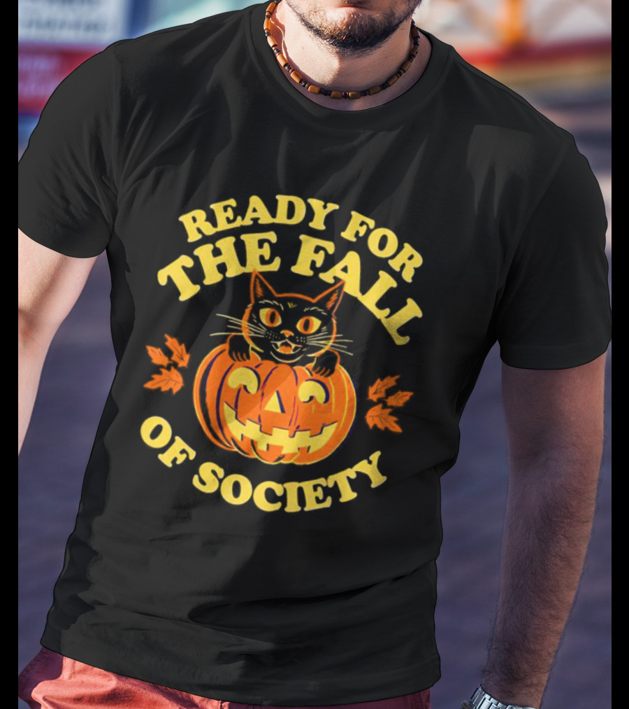 Ready For The Fall Of Society Cat Pumpkin Halloween T-Shirt
