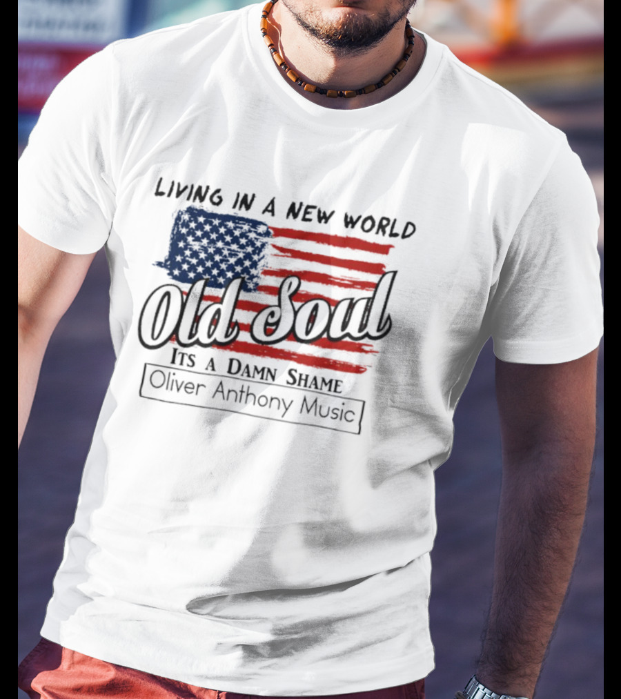 Oliver Anthony Music Living In A New World Old Soul It's A Damn Shame T-Shirt