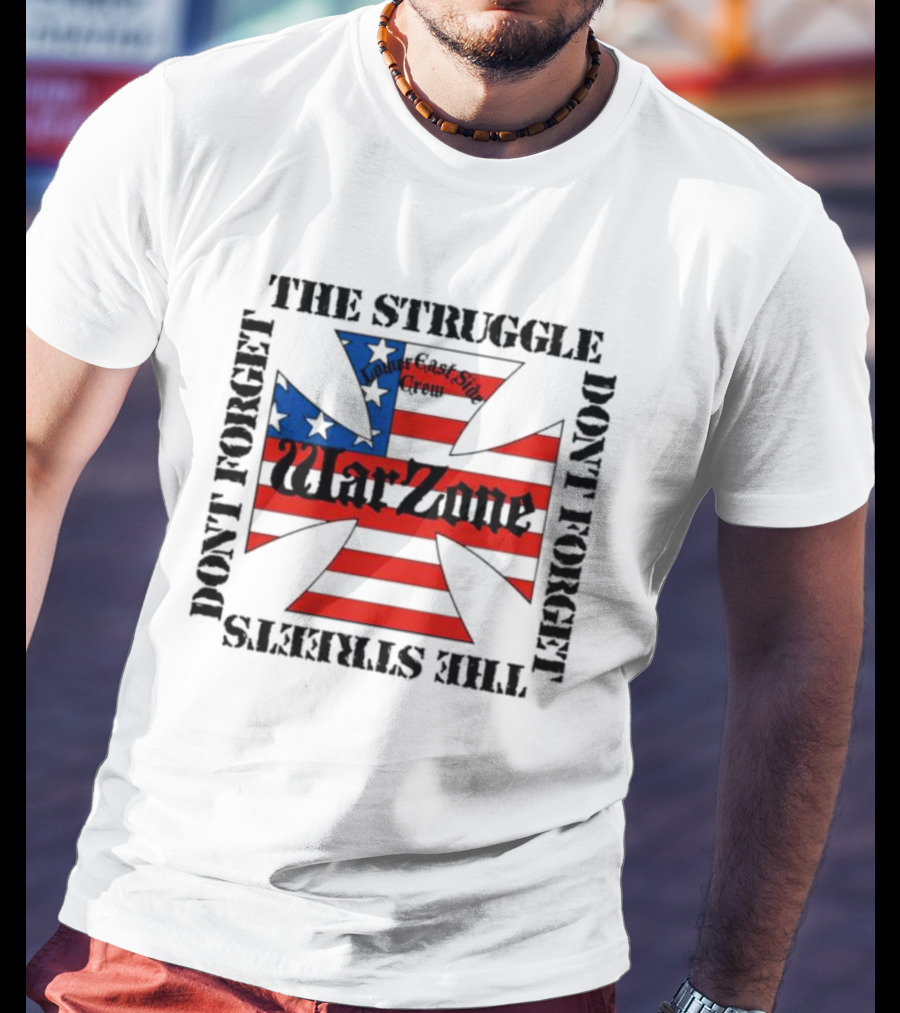 Warzone East Side Crew Don’t Forget The Struggle Don’t Forget The Streets T-Shirt