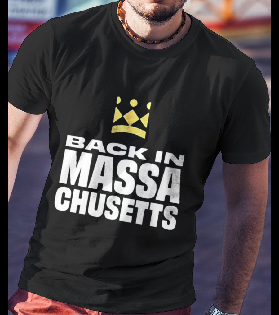 Back In Massachusetts With Gold Crown T-Shirt