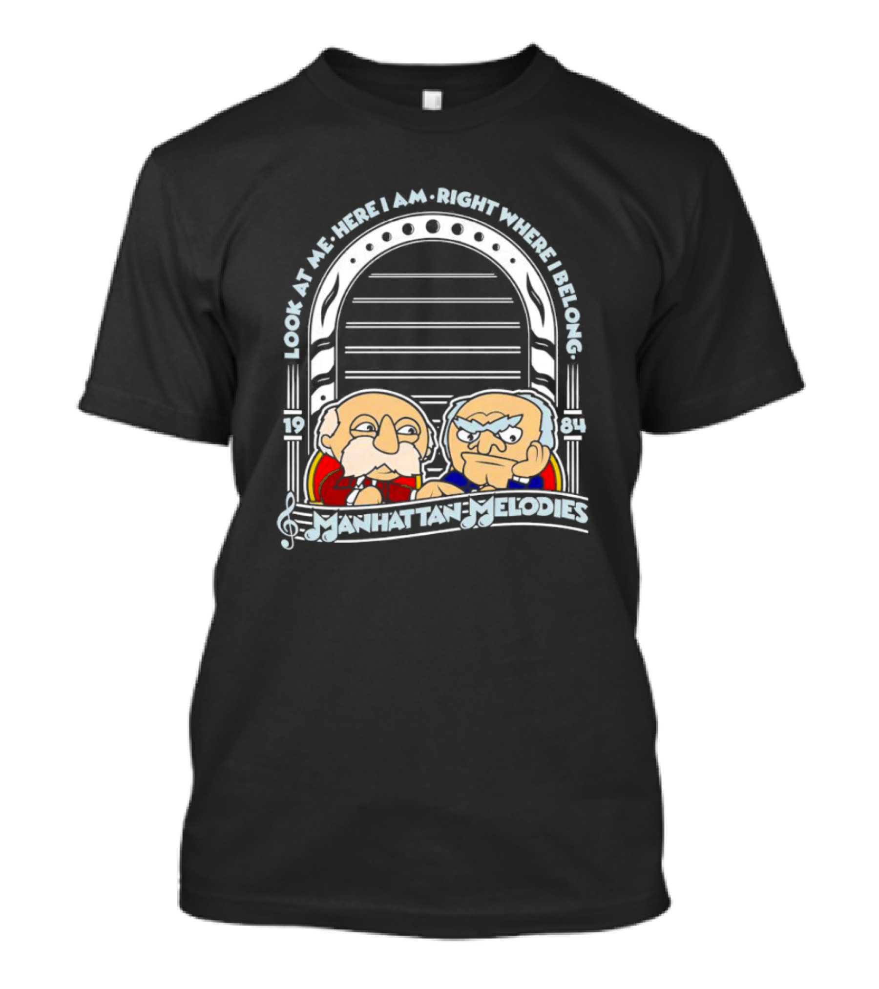 Look At Me Here I Am Right Where I Belong Manhattan Melodies 1984 T-Shirt