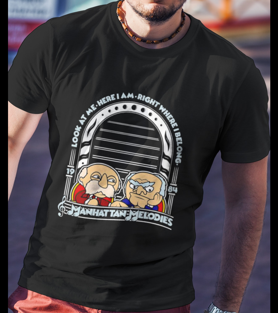 Look At Me Here I Am Right Where I Belong Manhattan Melodies 1984 T-Shirt