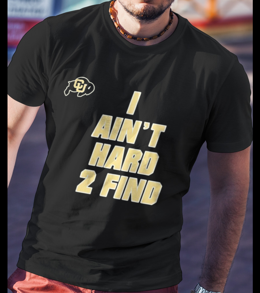 Deion Sanders I Ain't Hard 2 Find Colorado Buffaloes CU T-Shirt