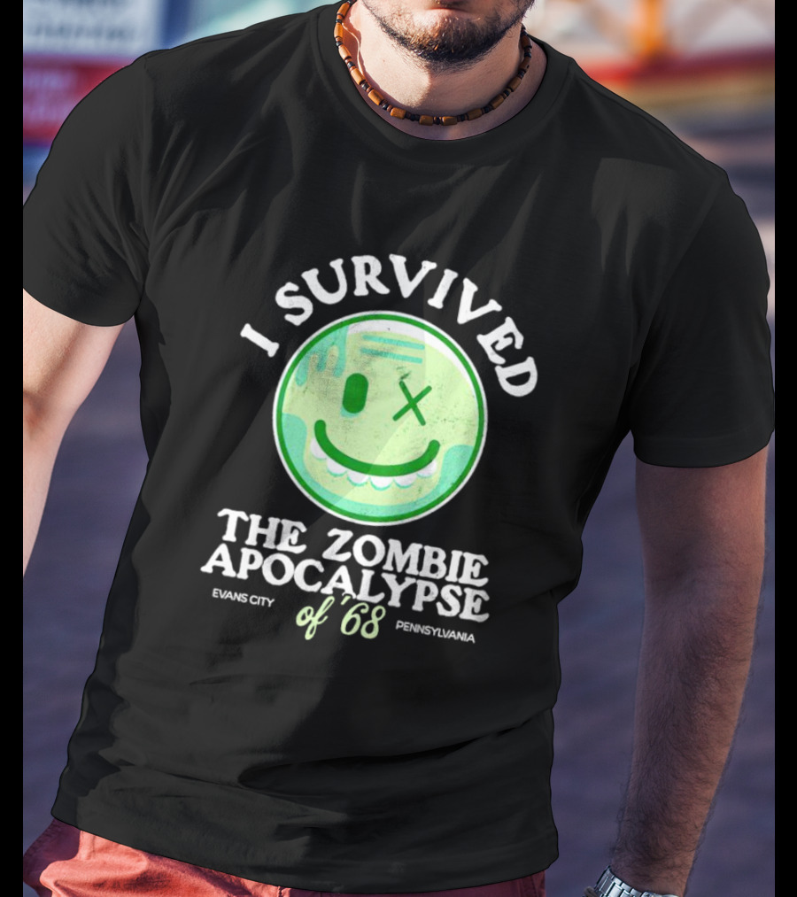 I Survived The Zombie Apocalypse Of '68 Evans City Pennsylvania T-Shirt
