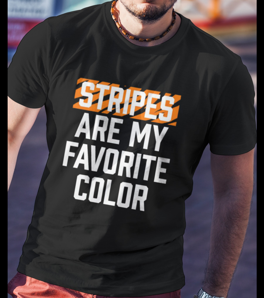 Stripes Are My Favorite Color Bengals T-Shirt