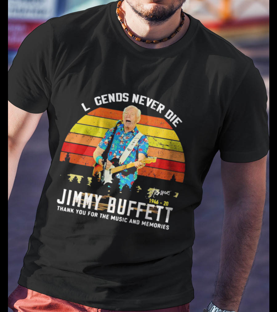 Legends Never Die Jimmy Buffett 1946-20 Thank You For The Music And Memories T-Shirt