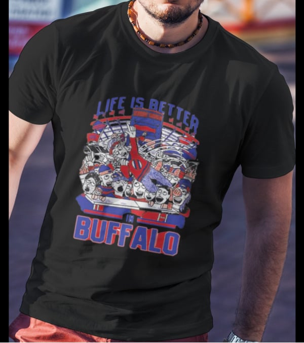 Life Is Better In Buffalo Stadium Tailgate Fans T-Shirt