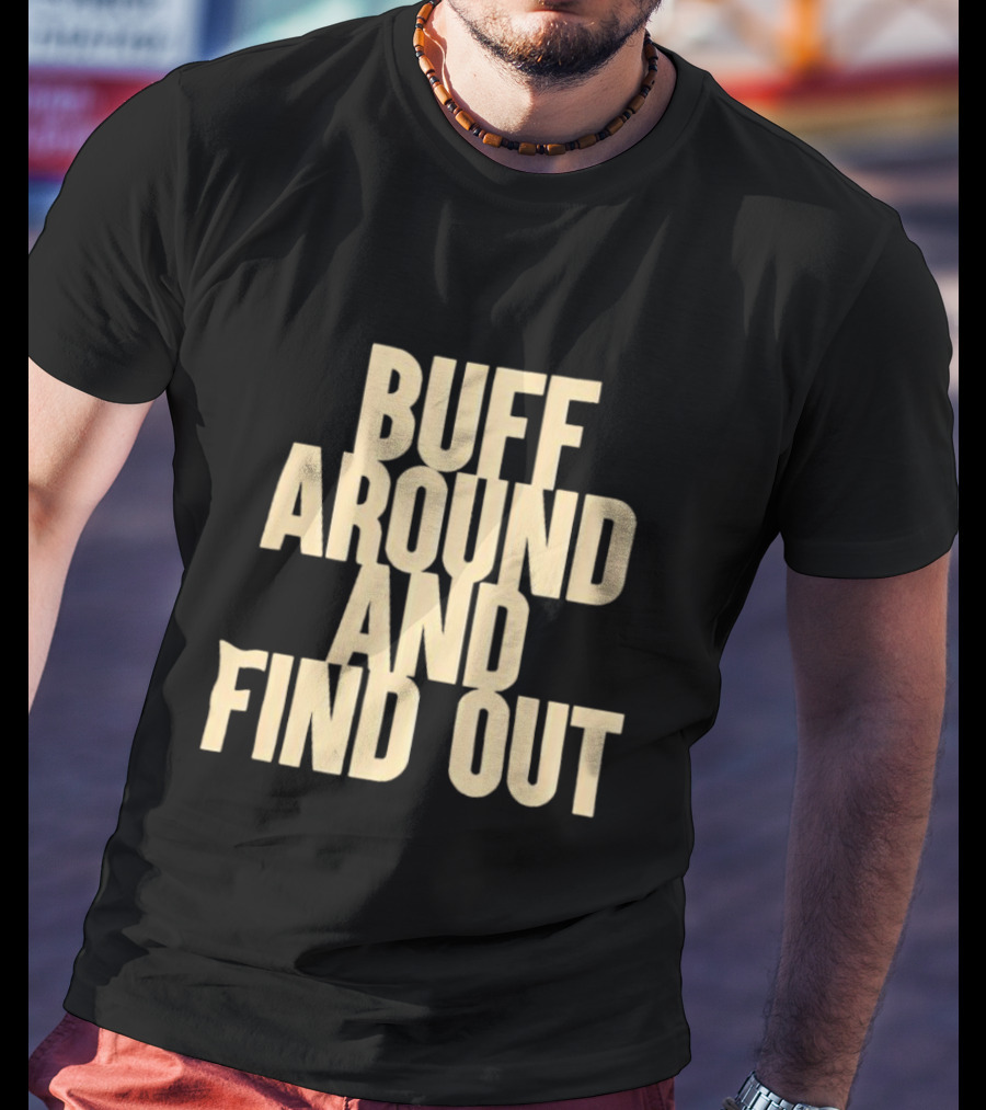 Colorado Buffaloes Buff Around And Find Out T-Shirt