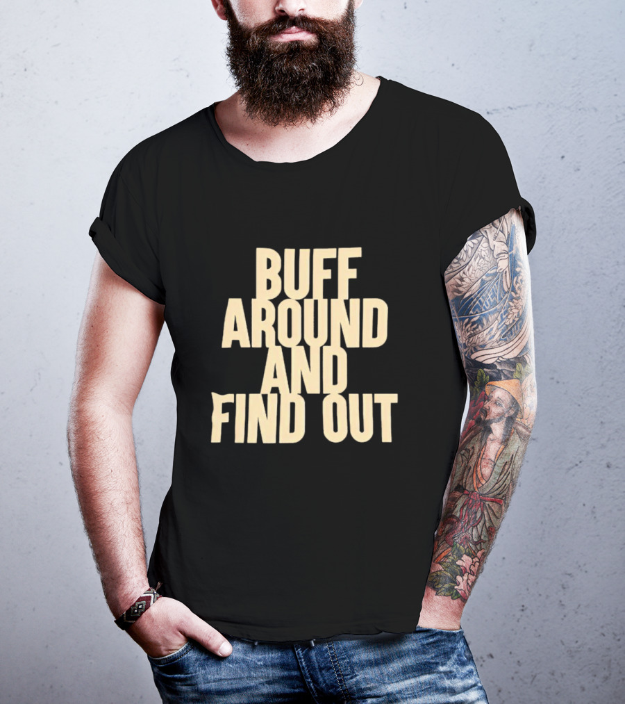 Colorado Buffaloes Buff Around And Find Out T-Shirt