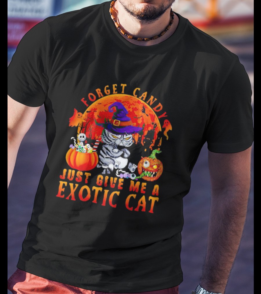 Forget Candy Just Give Me A Exotic Cat Halloween Moon Pumpkin Ghosts T-Shirt