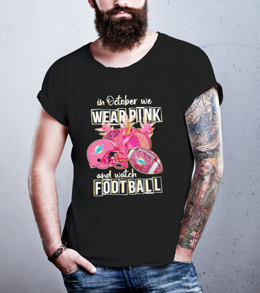 In October We Wear Pink Miami Dolphins Football Breast Cancer Awareness T-Shirt