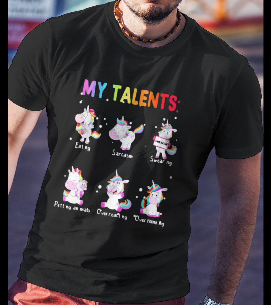 MY TALENTS: Eating Sarcasm Swearing Petting Animals Overreacting Overthinking T-Shirt