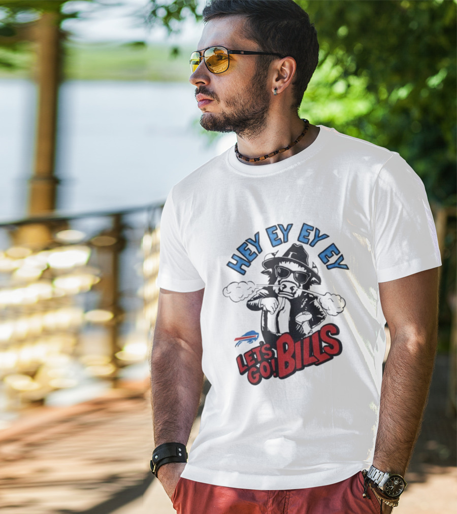 Hey Ey Ey Let's Go Bills Buffalo Bills T-Shirt