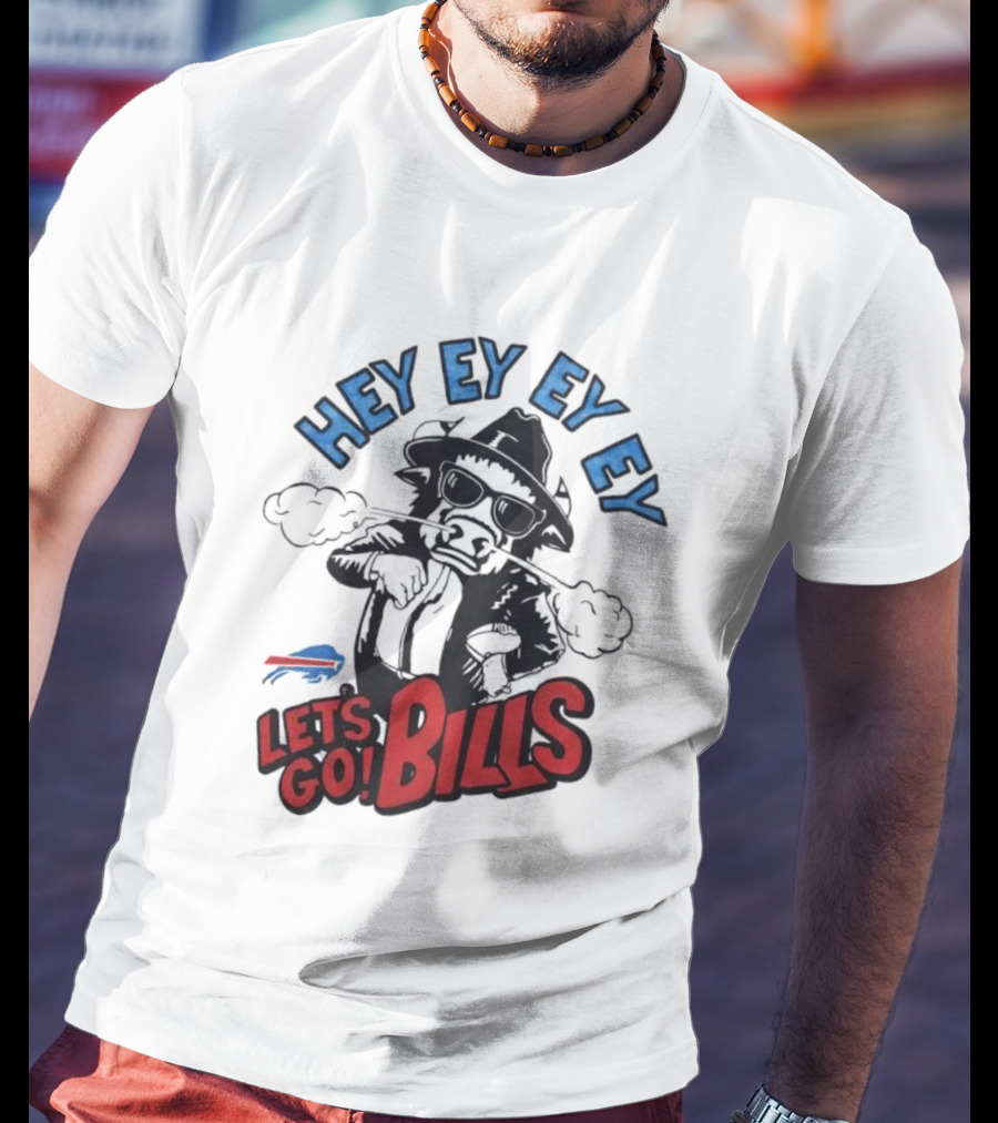 Hey Ey Ey Let's Go Bills Buffalo Bills T-Shirt
