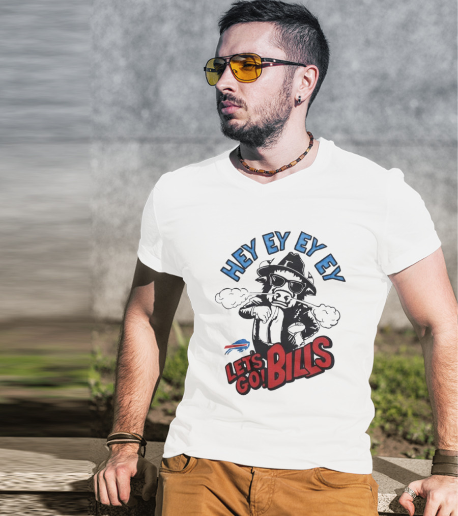 Hey Ey Ey Let's Go Bills Buffalo Bills T-Shirt