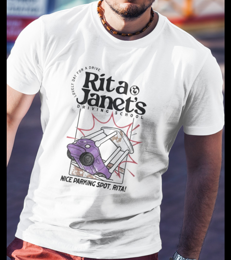 Loveli Da For A Drive Rita And Janet’s Driving School Nice Parking Spot Rita T-Shirt