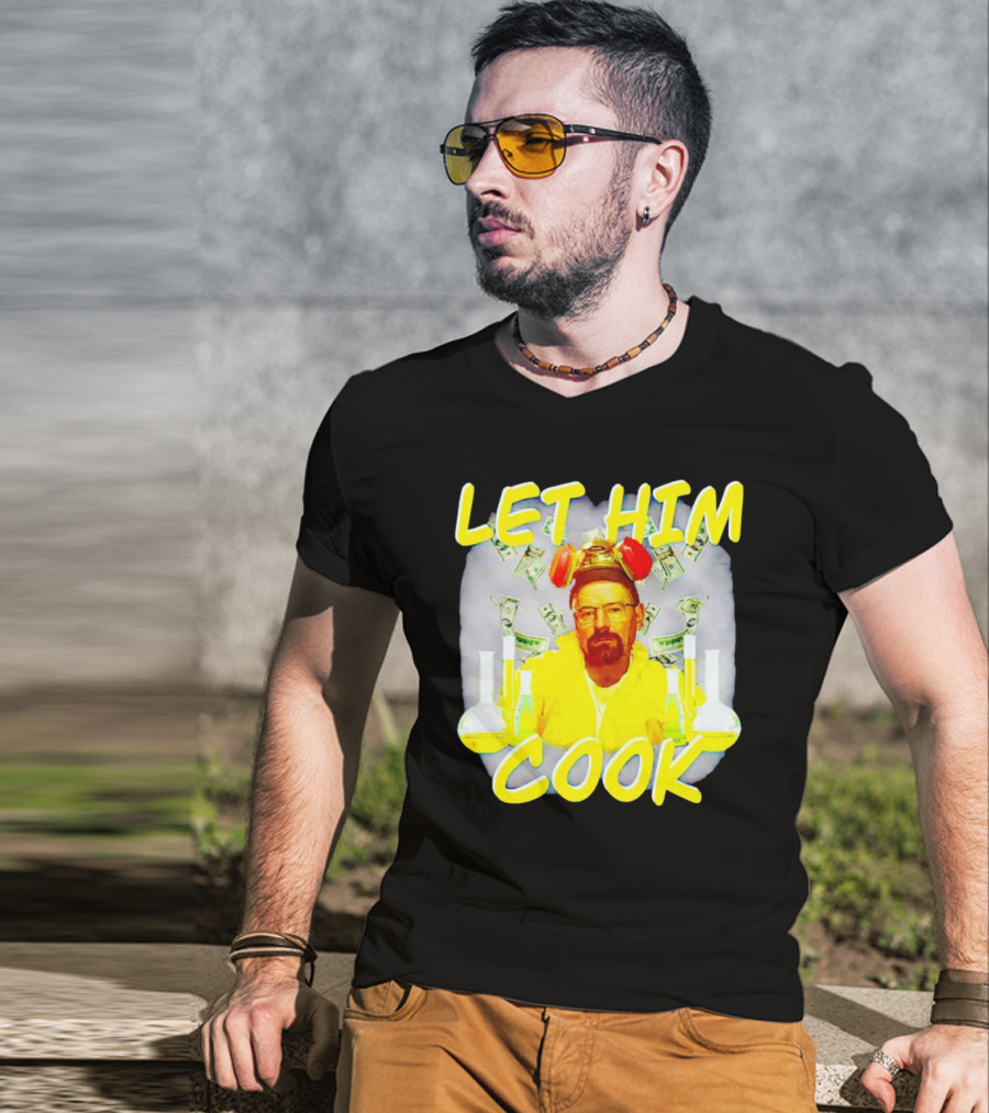 Let Him Cook Walter White Breaking Bad Parody Beaker And Dollar Bill Background T-Shirt