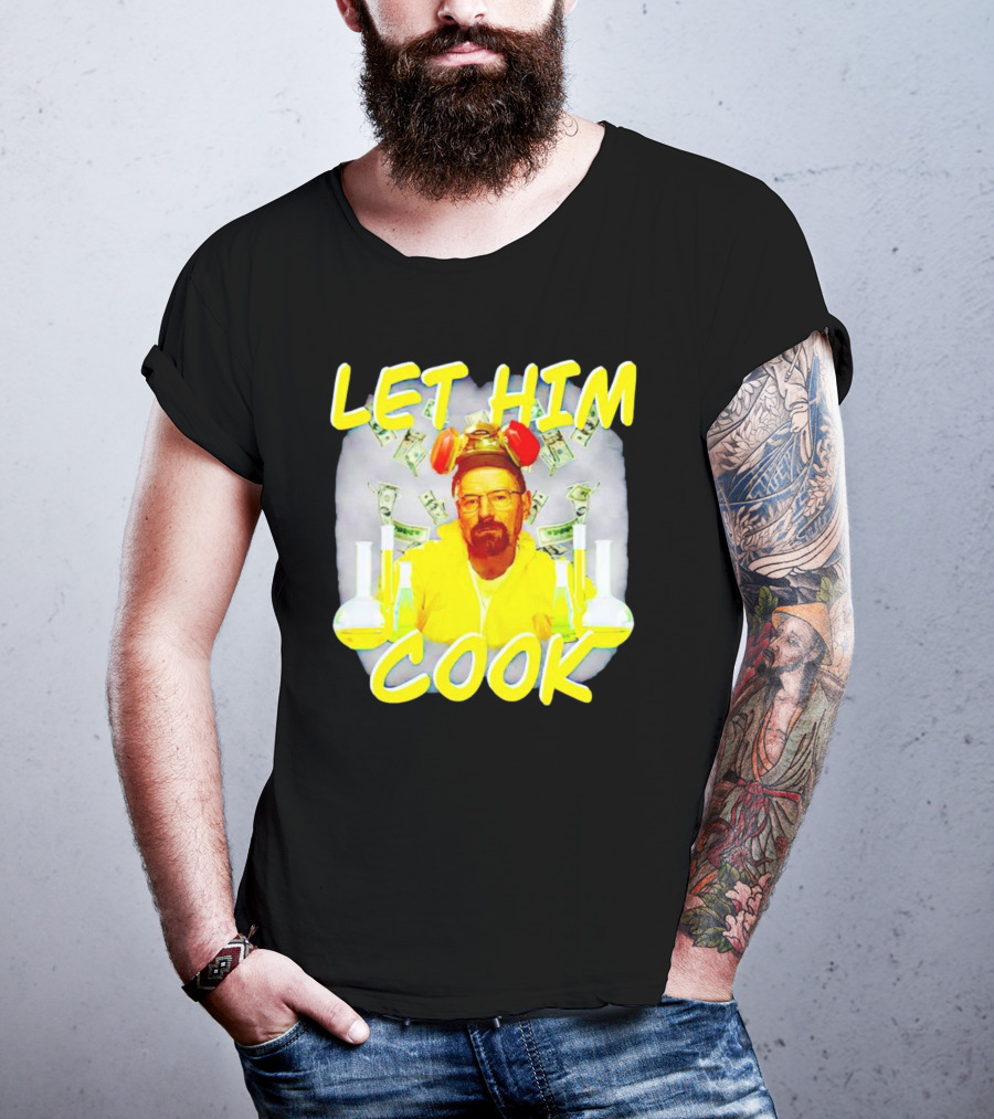 Let Him Cook Walter White Breaking Bad Parody Beaker And Dollar Bill Background T-Shirt