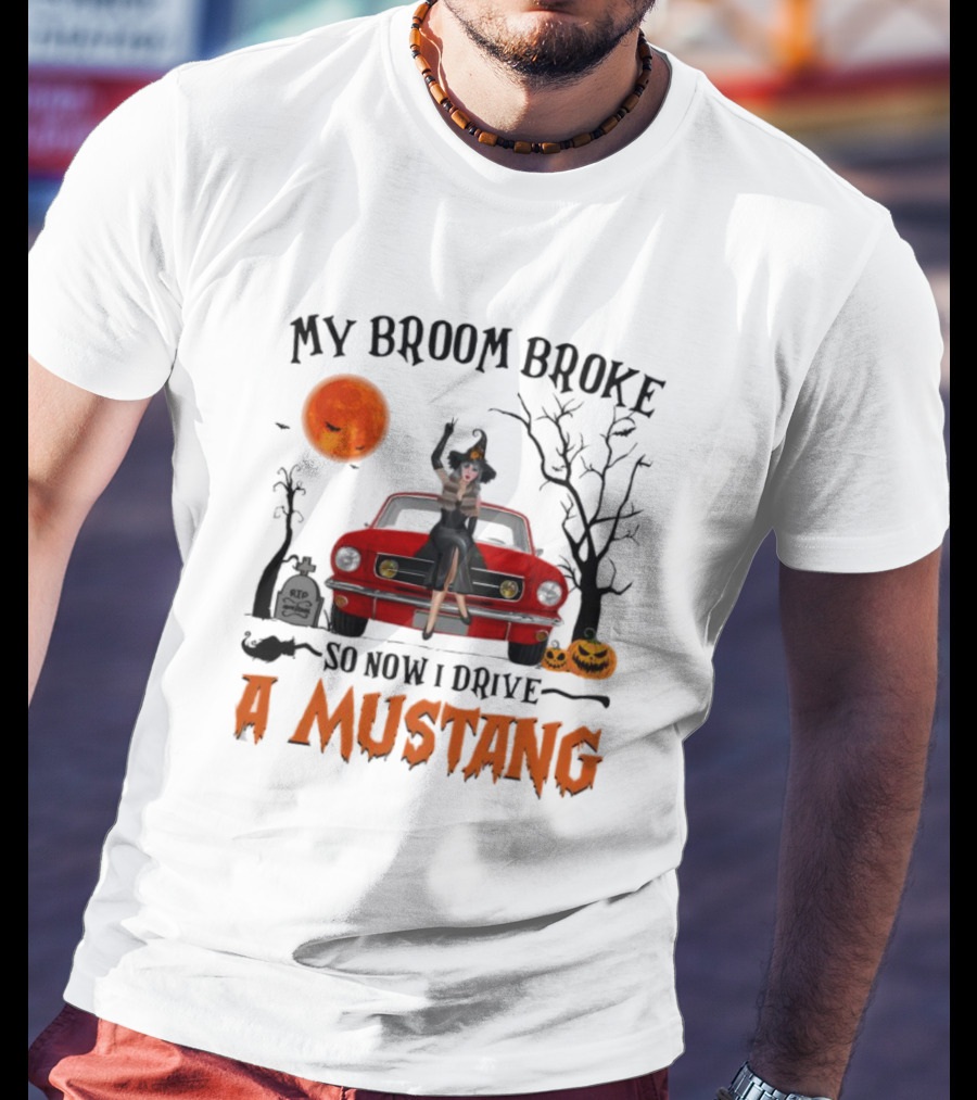 My Broom Broke So Now I Drive A Mustang Halloween Moon Pumpkins Graveyard T-Shirt