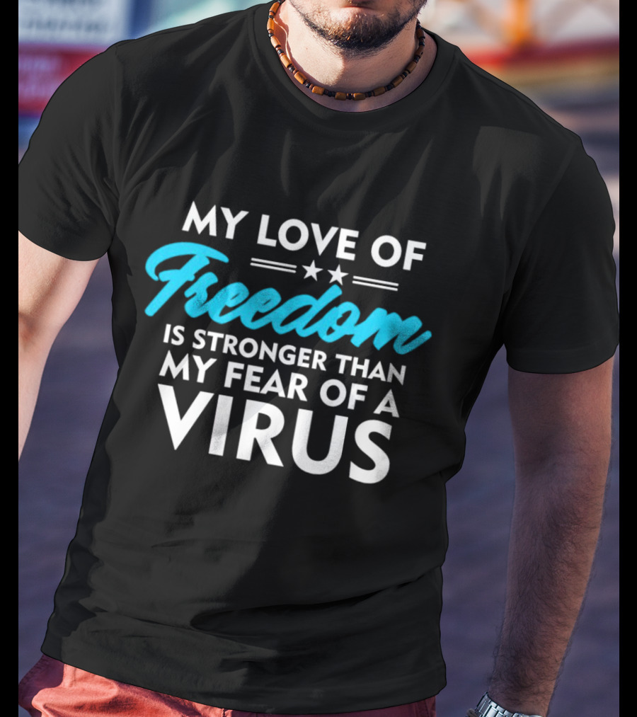 My Love Of Freedom Is Stronger Than My Fear Of A Virus Two Stars T-Shirt