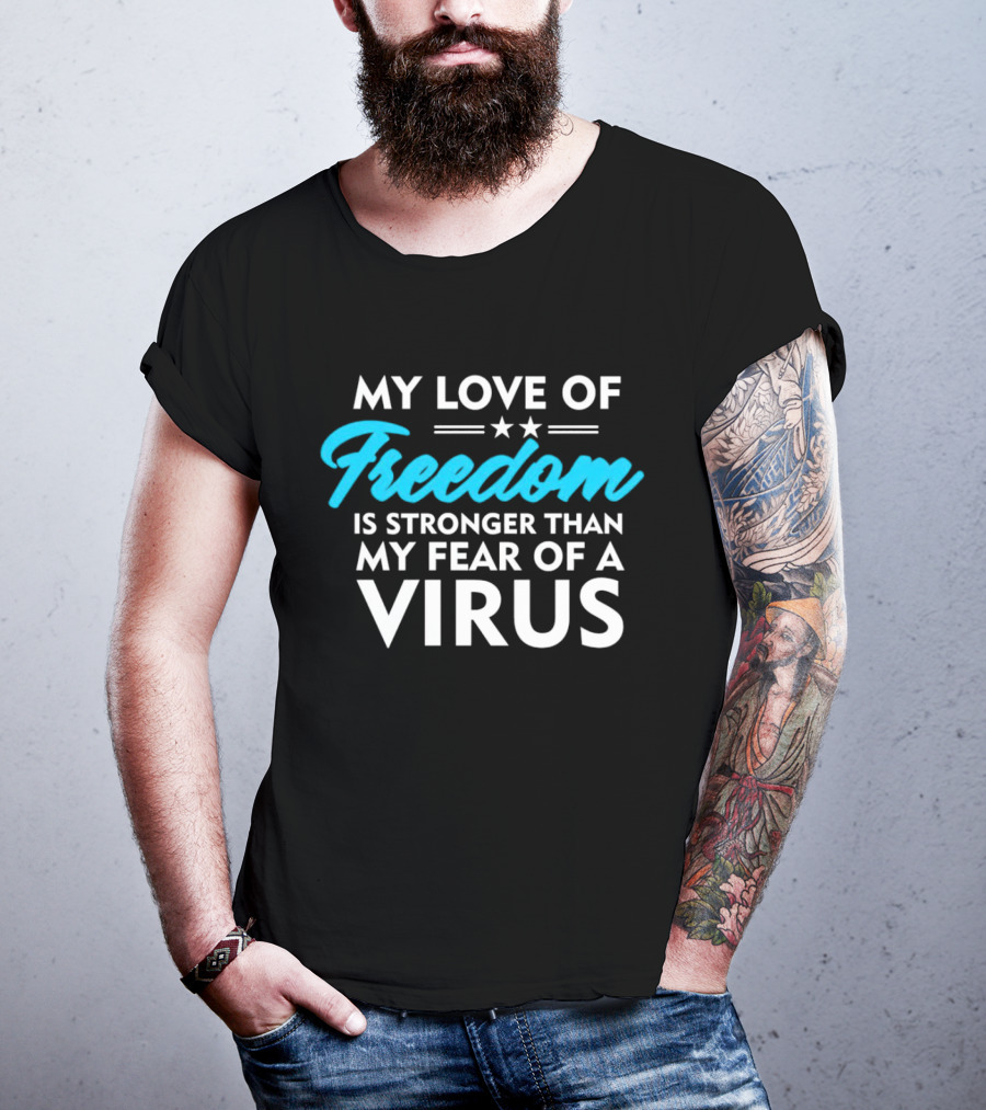 My Love Of Freedom Is Stronger Than My Fear Of A Virus Two Stars T-Shirt