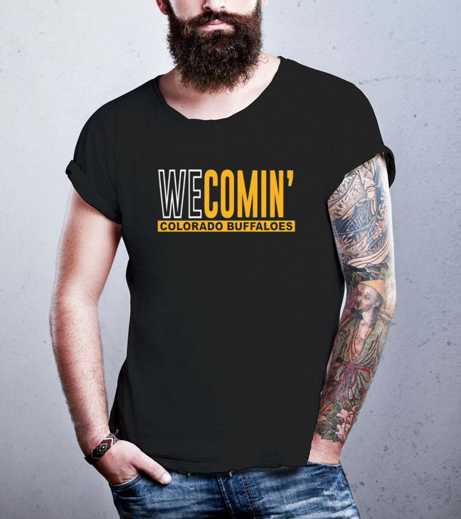 WE COMIN' Colorado Buffaloes Football Rallying Cry T-Shirt