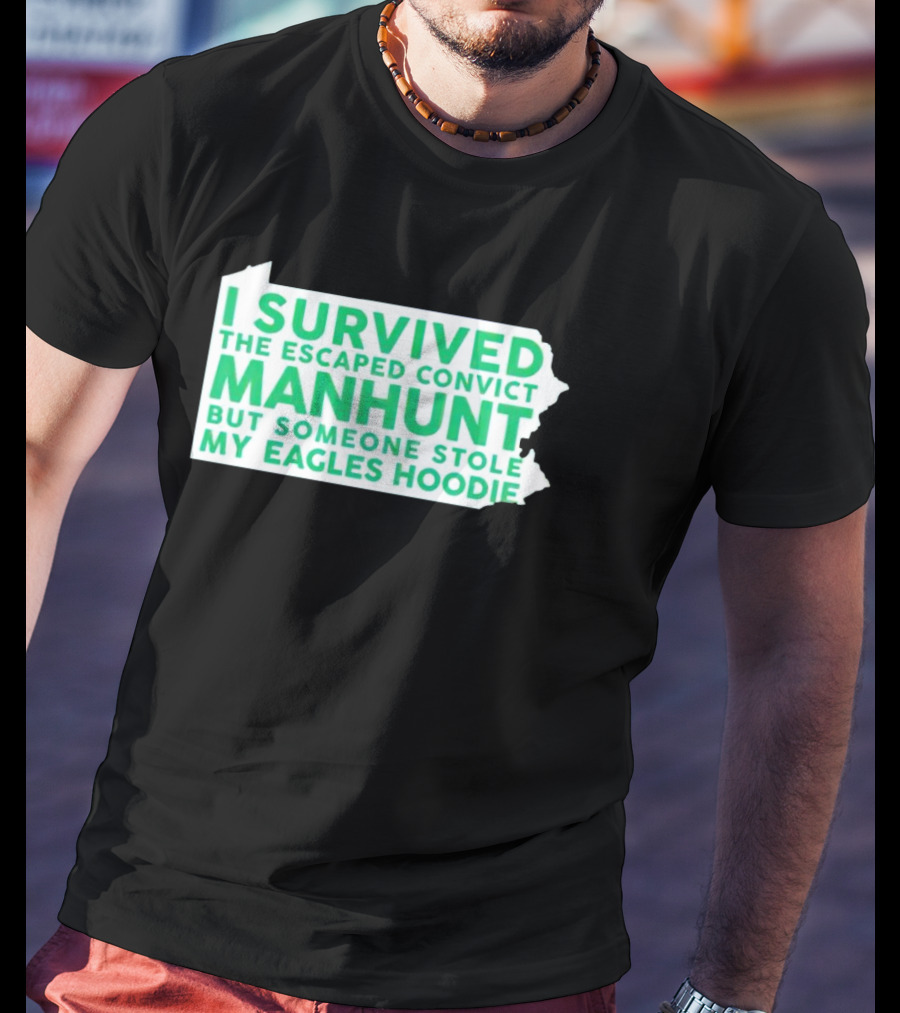 I Survived The Escaped Convict Manhunt But Someone Stole My Eagles T-Shirt