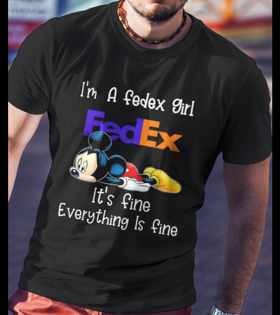 I'm A FedEx Girl Mickey Mouse It's Fine Everything Is Fine T-Shirt