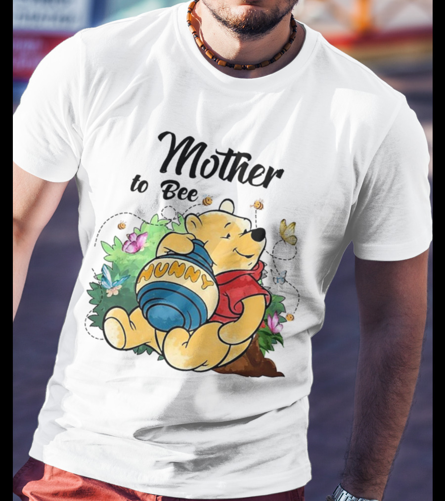 Mother To Bee Hunny Winnie The Pooh T-Shirt