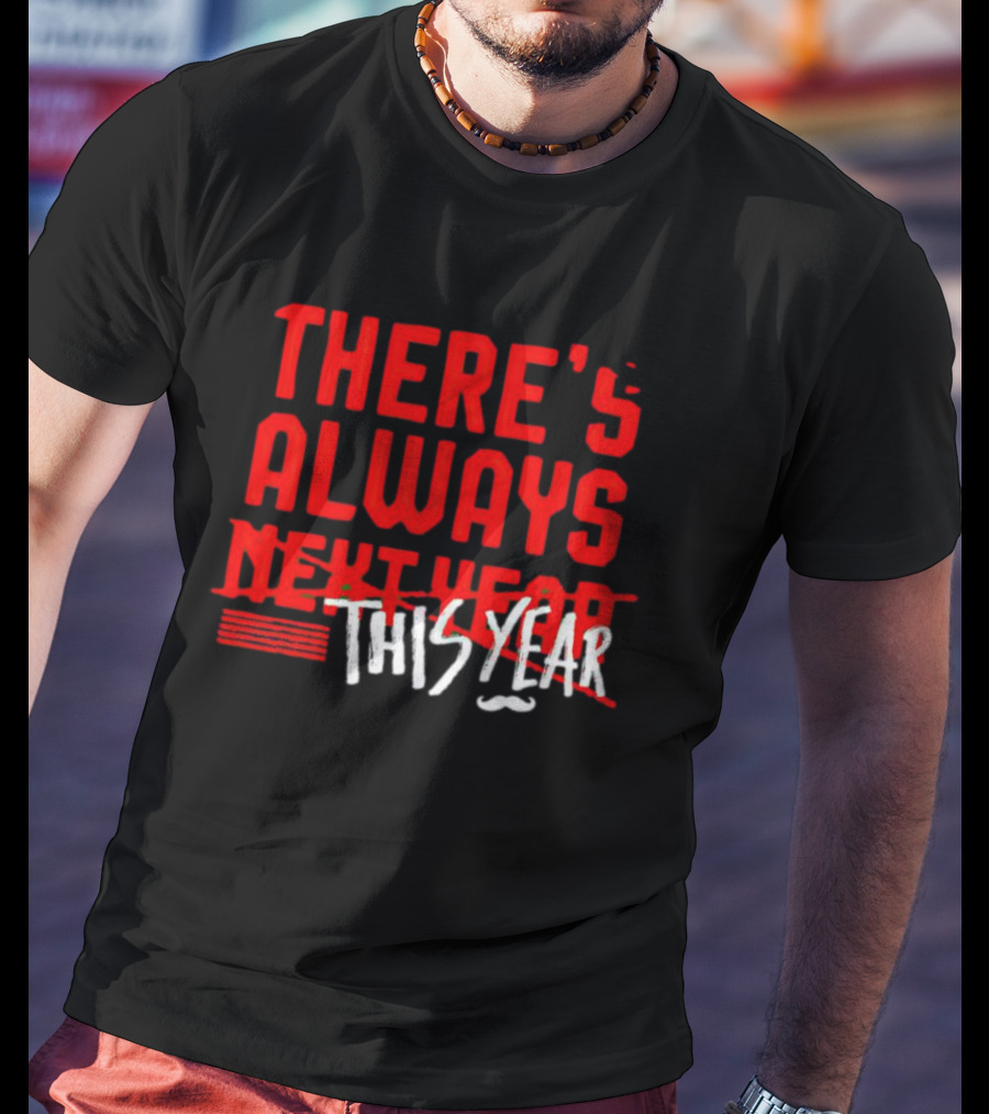 There's Always This Year Cincinnati T-Shirt