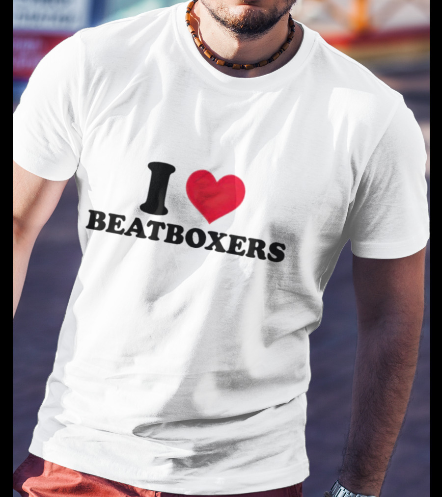I Love Beatboxers T-Shirt