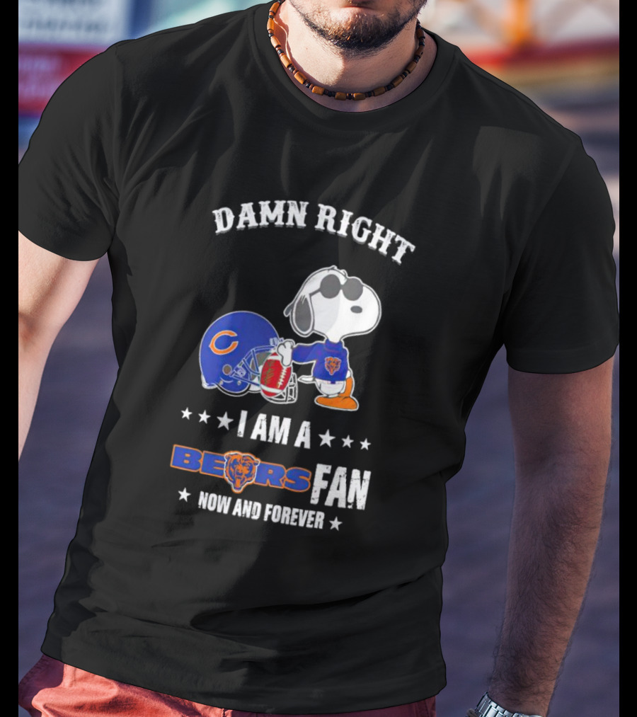 Damn Right I Am A Bears Fan Now And Forever Snoopy Chicago Bears T-Shirt