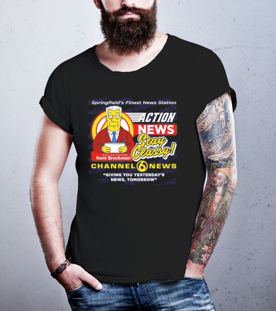 Springfield's Finest Channel 6 Action News Stay Classy With Anchorman Kent Brockman T-Shirt