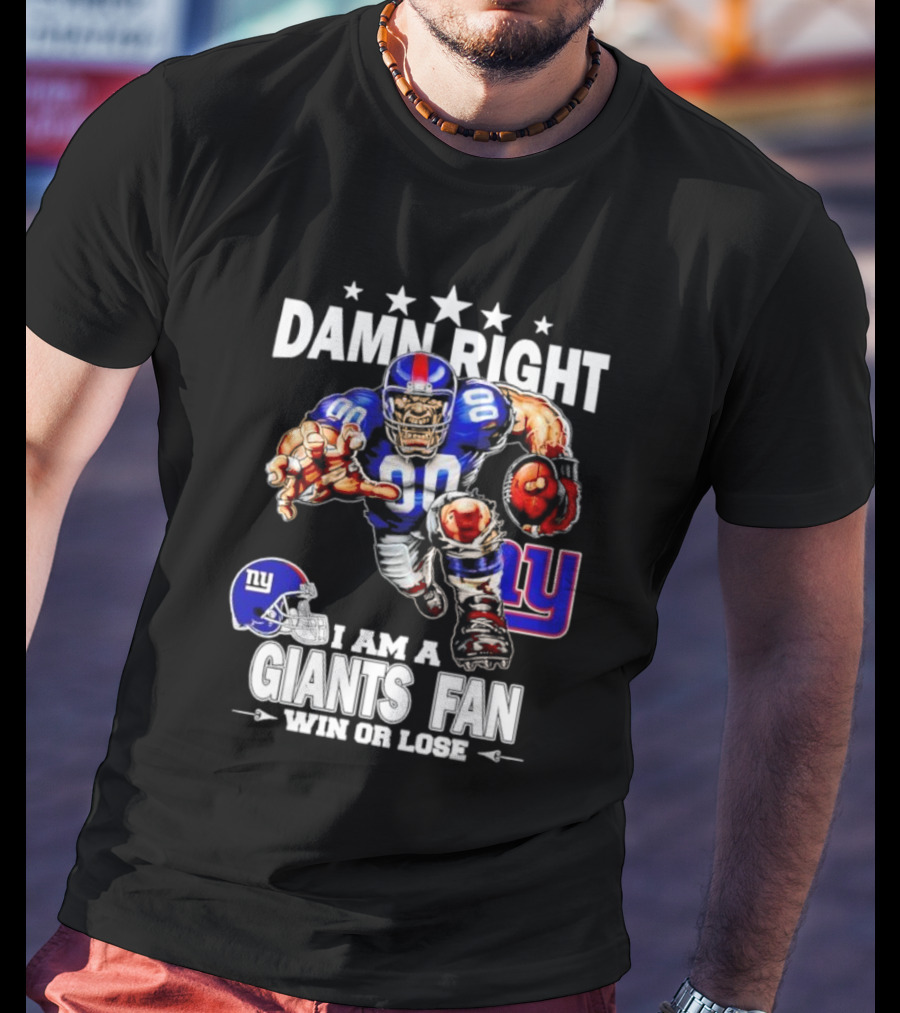 Damn Right I Am A Giants Fan Win Or Lose Football Player Helmet NY T-Shirt