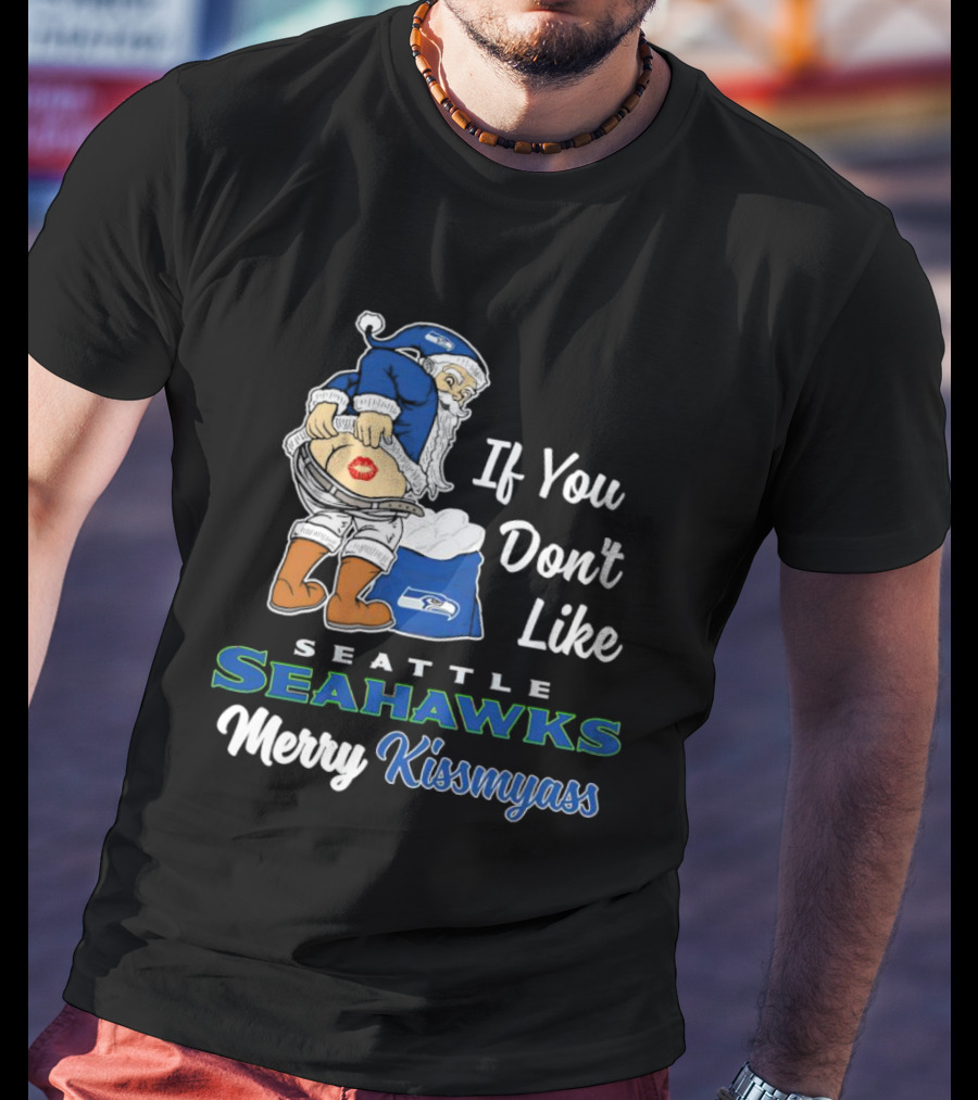 If You Don’t Like Seattle Seahawks Merry Kissmyass Santa Mascot T-Shirt