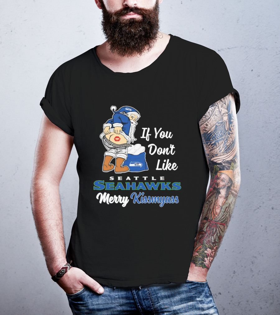 If You Don’t Like Seattle Seahawks Merry Kissmyass Santa Mascot T-Shirt