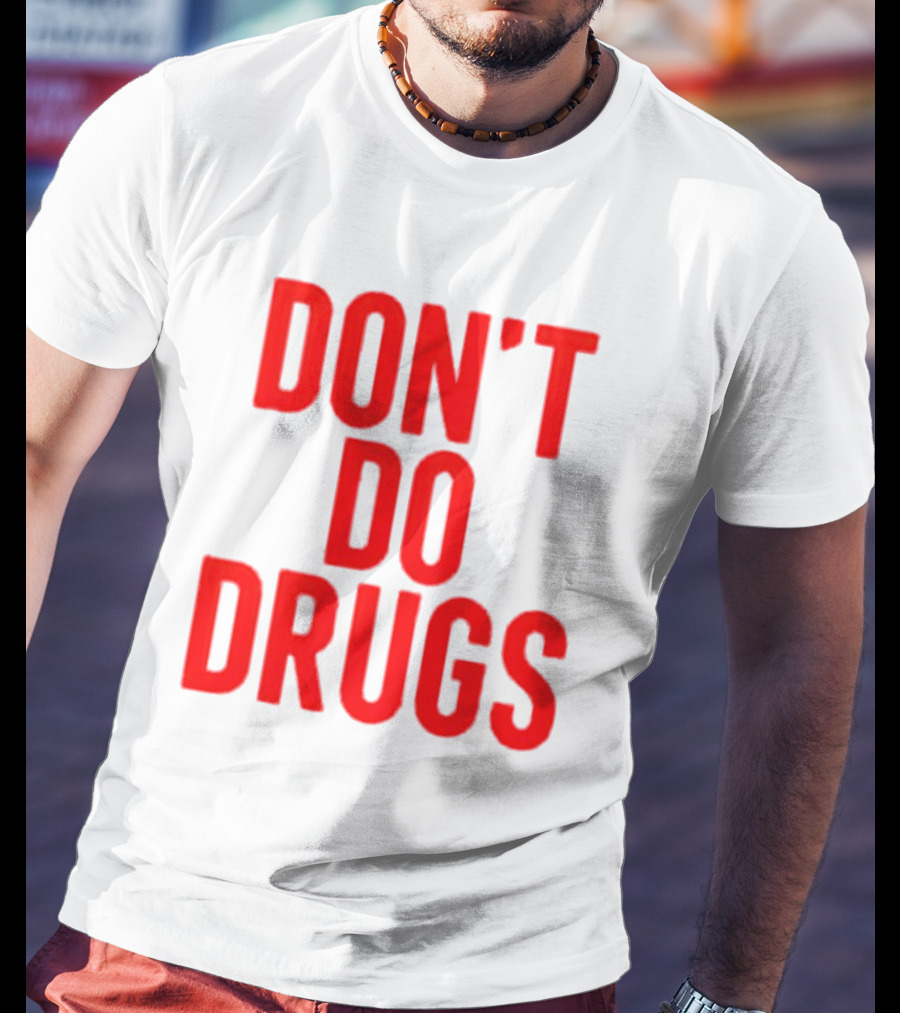 DON'T DO DRUGS T-Shirt