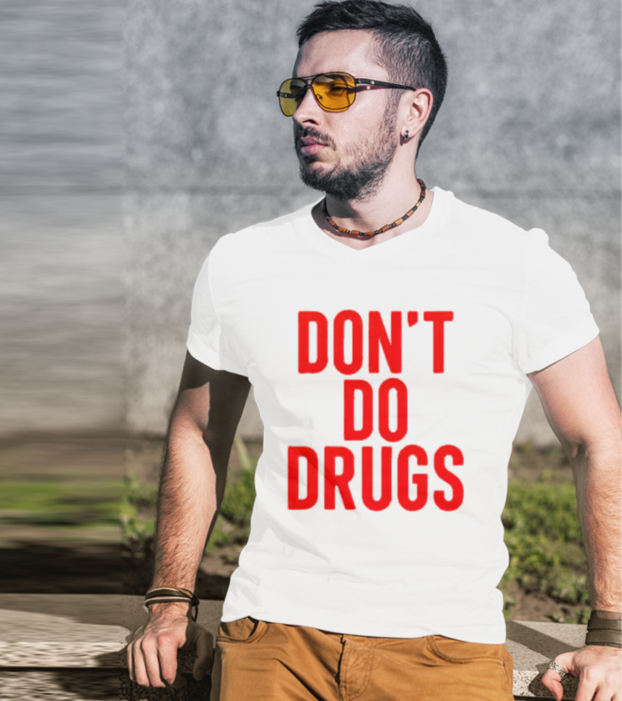 DON'T DO DRUGS T-Shirt