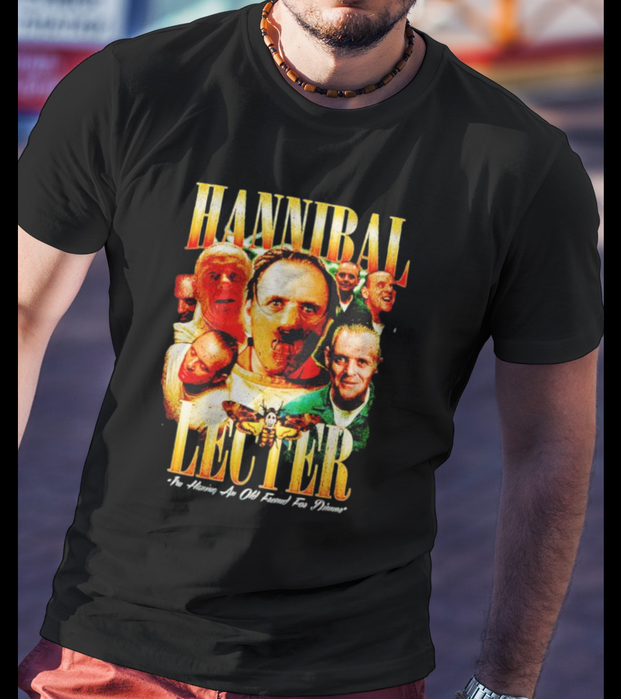 Hannibal Lecter I'm Having An Old Friend For Dinner With Multiple Faces And Moth T-Shirt