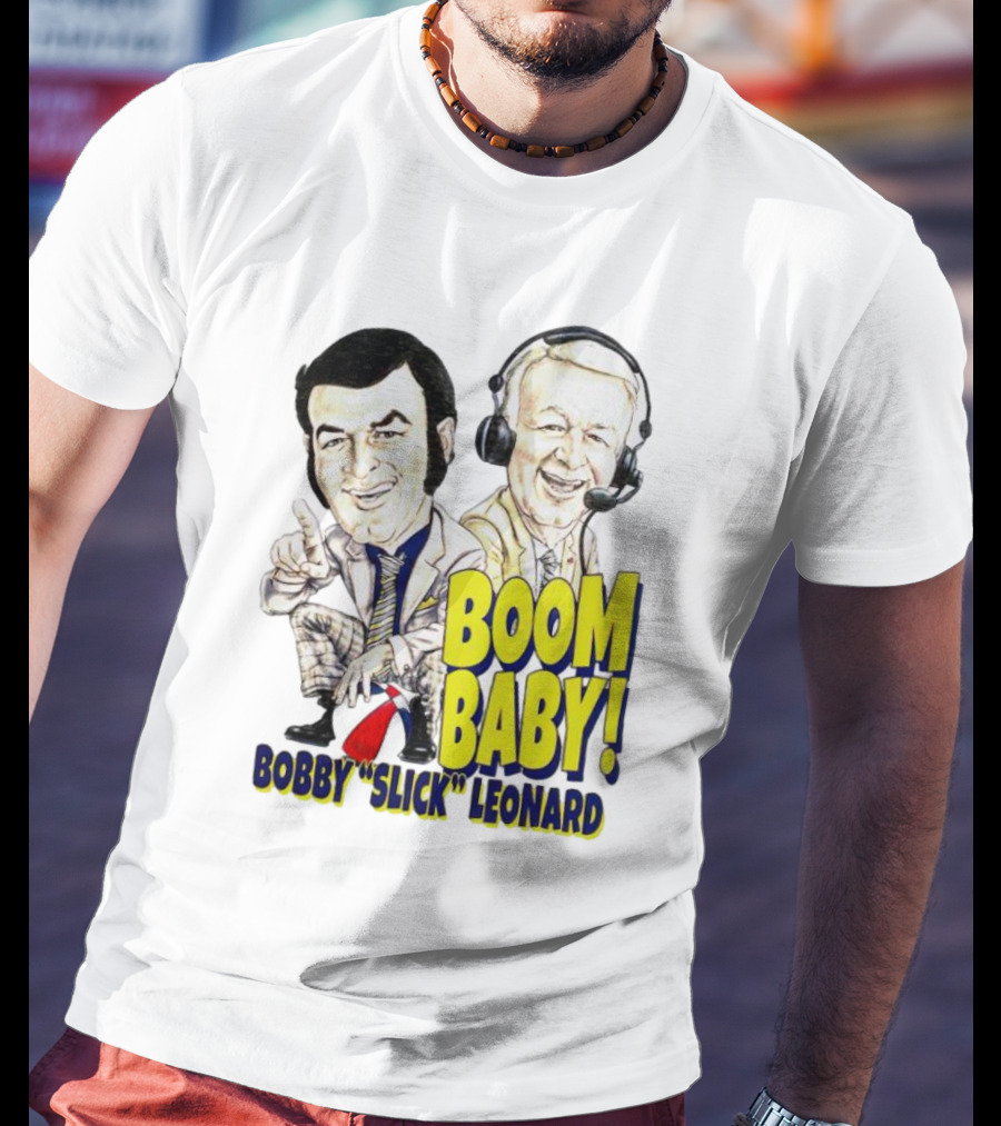 Boom Baby Bobby Slick Leonard T-Shirt