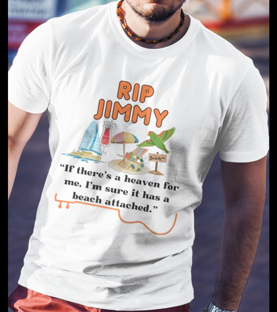 RIP Jimmy If There’s A Heaven For Me With A Beach Attached Parrot And Sailboat T-Shirt