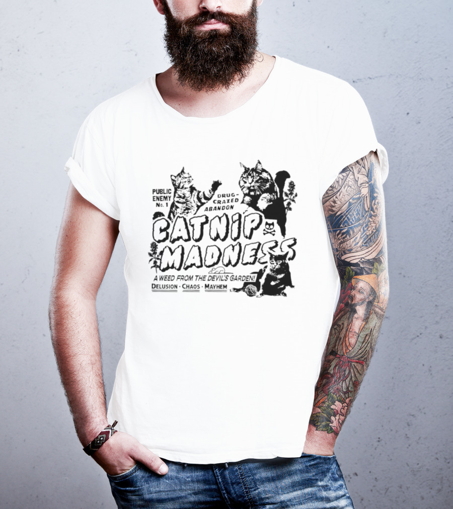 Public Enemy No. 1 Drug-Crazed Abandon Catnip Madness A Weed From The Devil's Garden Delusion Chaos Mayhem T-Shirt