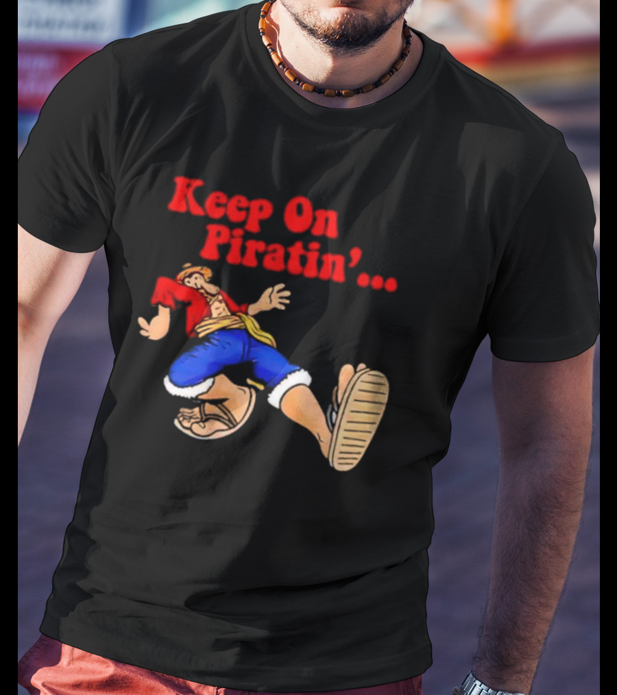 Keep On Piratin' Luffy Strutting Confidently T-Shirt