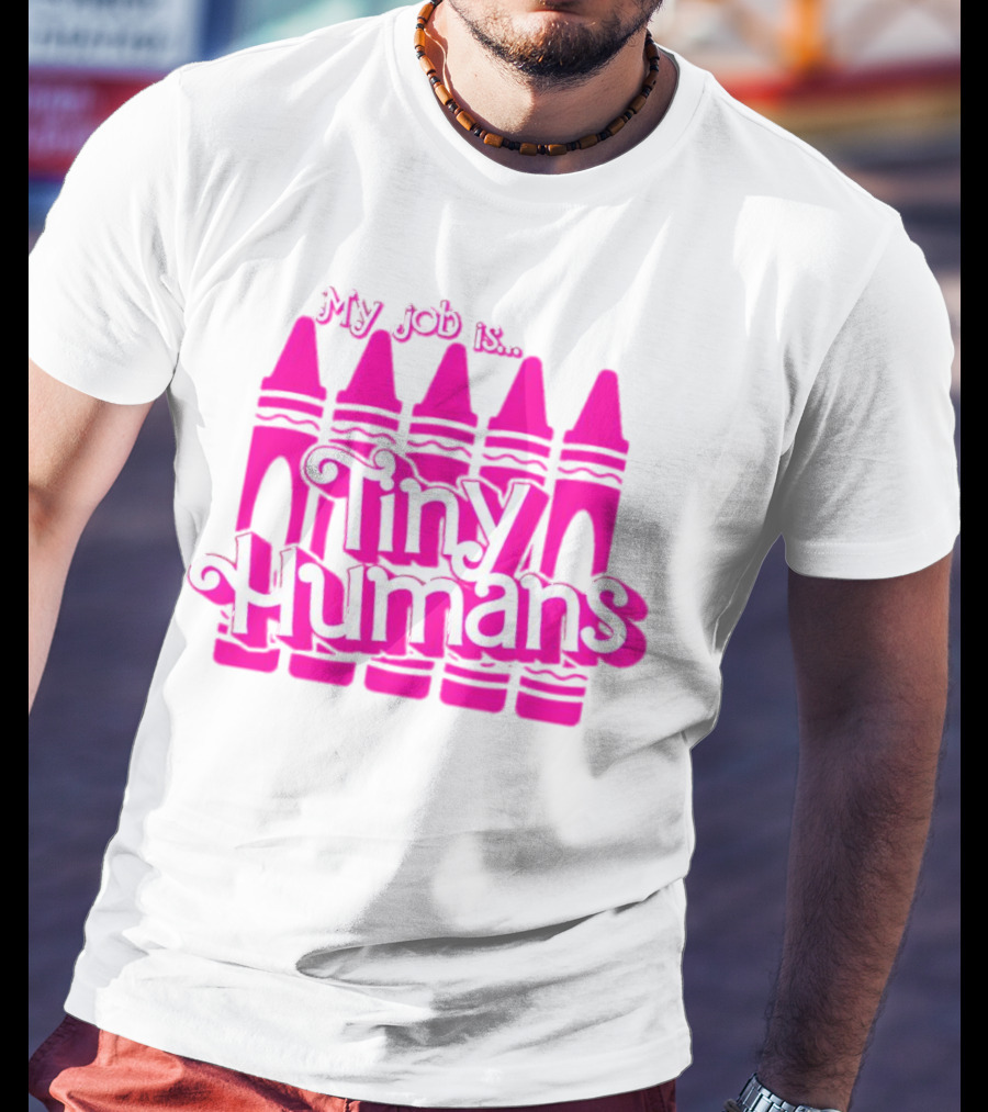 My Job Is Tiny Humans Pink Crayons T-Shirt