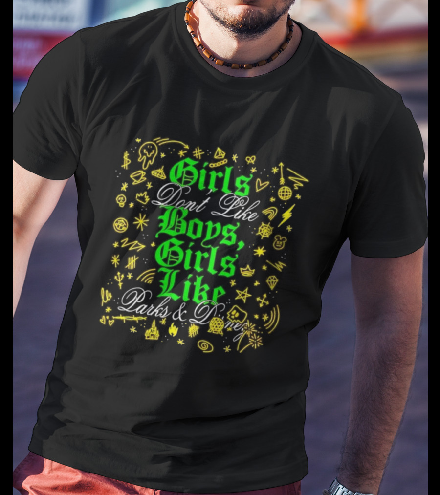 Girls Don't Like Boys, Girls Like Parks And Disney Icons T-Shirt