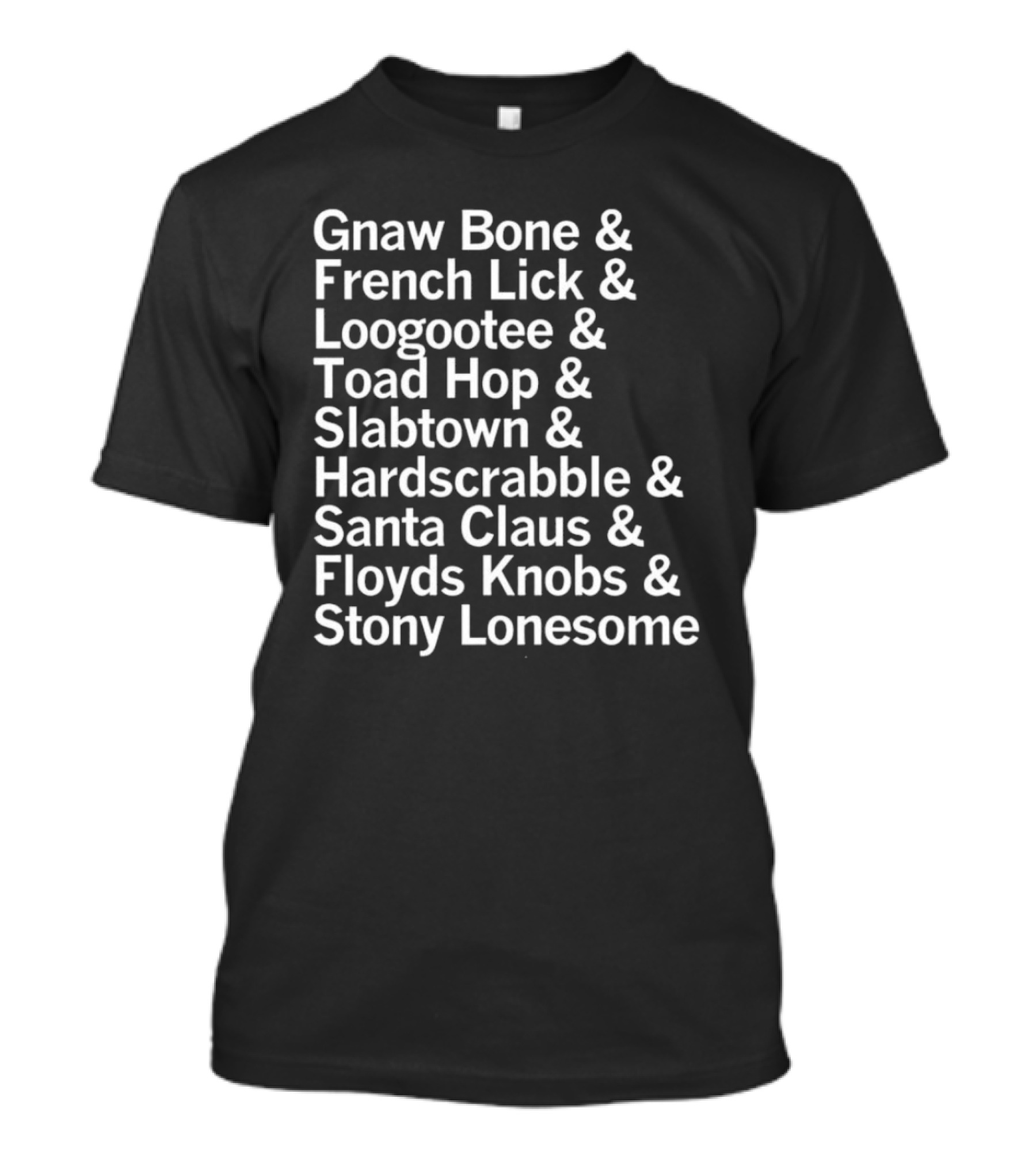 Gnaw Bone French Lick Loogootee Toad Hop Slabtown Hardscrabble Santa Claus Floyds Knobs Stony Lonesome T-Shirt