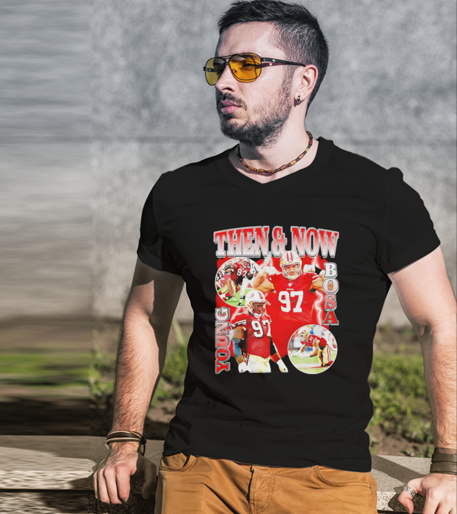 THEN And NOW YOUNG BOSA 97 T-Shirt